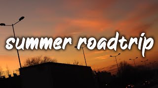 songs for a summer road trip summer vibes playlist [upl. by Ahseem816]