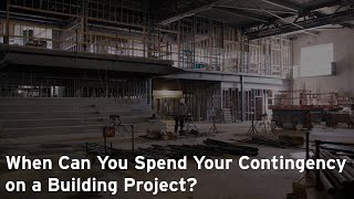 When Can You Spend Your Contingency on a Building Project [upl. by Aikemat506]