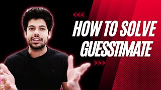 How to solve GUESSTIMATE in 3 easy steps  NonTech Interview  Consulting  Hrithik Mehlawat [upl. by Cassandra]