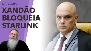 BLOQUEIO de CONTAS da STARLINK é MAIS UM ATO ILEGAL de XANDÃO contra os BRASILEIROS [upl. by Ahsenal]