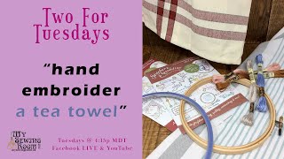 Two For Tuesday  Hand Embroidery On A Tea Towel [upl. by Lynnea431]