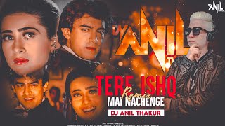 Tere Ishq Mein Naachenge Remix Raja Hindustani  Dj Anil Thakur Kumar Sanu Aamir Khan Karisma [upl. by Amleht]