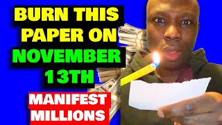 Be Rich Burn This Paper on November 13th and You Will Earn a Lot of Money [upl. by Kelci]