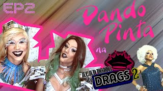 DandoPinta na Academia de Drags 2  Ep2 [upl. by Kimberli]