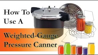 How To Use a Weighted Gauge Pressure Canner [upl. by Ahseikram61]