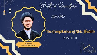 The Compilation of Shia Hadith  Sayed Saleh Qazwini  8th Ramadhan 1445 [upl. by Larok]