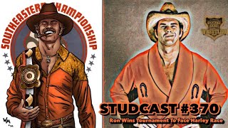 Studcast 370  Ron Wins Tournament To Face Harley Race [upl. by Derreg146]