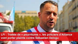 LFI  Traités de pourritures les policiers d’Alliance vont porter plainte contre Sébastien Delogu [upl. by Yarased952]