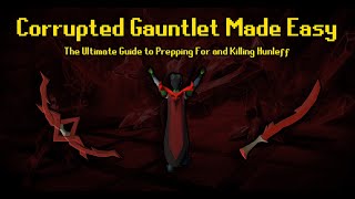 OSRS  Corrupted Gauntlet Made Easy  Extremely InDepth 5 to 1 Method Included [upl. by Elleivad]