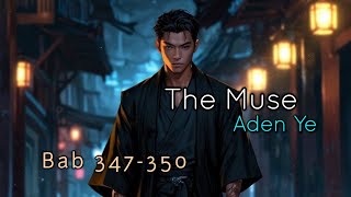 Bab 347350  The Muse  Aden Ye [upl. by Arnst312]