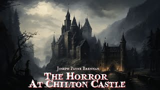 The Horror at Chilton Castle by Joseph Payne Brennan [upl. by Laroc676]