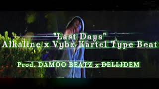 FREE Alkaline x Vybz Kartel Type Beat 2024 quotLast Daysquot [upl. by Milly]