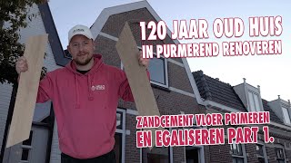 120 jaar oud huis in Purmerend renoveren Zandcement vloer primeren en egaliseren part 1 [upl. by Yrtua]