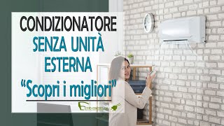 Condizionatore senza unità esterna modelli e tipologie a confronto [upl. by Hnamik]