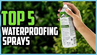 Top 5 Best Waterproofing Sprays of 2024 [upl. by Ifok58]