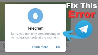 Fix Telegram sorry you can only send messages to mutual contacts at the moment [upl. by Htebsil]