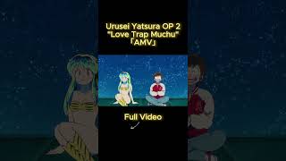 Urusei Yatsura OP 2「AMV」 quotLove Trap Muchuquot shorts uruseiyatsura amv anime [upl. by Dorri902]