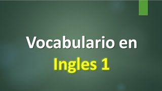 VOCABULARIO EN INGLES  LECCIÓN 1 [upl. by Hsaka780]