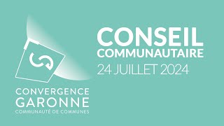 Conseil Communautaire du 24 juillet 2024 [upl. by Nyad]