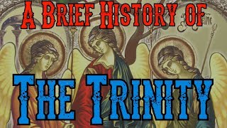 A Brief History Of The Trinity [upl. by Ezitram]