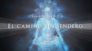 SAMADHI 3 ▪️ El camino sin sendero🌱En español 🌍 Película para despertar la conciencia y el espíritu [upl. by Sherm]