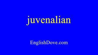 How to pronounce juvenalian in American English [upl. by Alamac198]