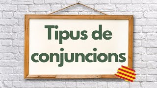 🎁 TIPUS de CONJUNCIONS en català  Explicació i EXEMPLES [upl. by Namdor]