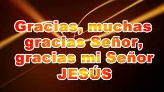 Gracias señor gracias mi señor Jesus  Marcos Witt [upl. by Jareb]