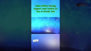 Police Officer Pursing Suspect Loses Control On Turn amp Wrecks Out🚔💥 ytshorts dashcam [upl. by Maxwell]