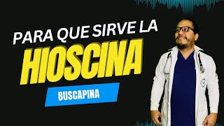 Para que sirve la HIOSCINA  BUSCAPINA  EFECTOS Dosis  Indicaciones Dolor de estomago [upl. by Wenger]