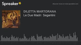 Le Due Madri Segantini [upl. by Meggie]