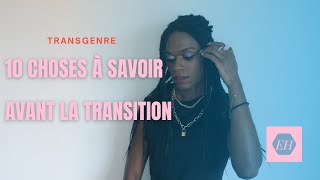 Transgenre  10 CHOSES A SAVOIR AVANT LA TRANSITION [upl. by Oneil762]