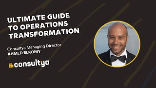 The Ultimate Guide to Operations Transformation with Ahmed Elkomy  Consultya [upl. by Alix]