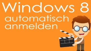 Windows 8 automatisch anmelden ohne Kennwort Der Geheimtrick [upl. by Apostles]