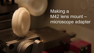 Making a M42 to microscope adapter on the lathe [upl. by Buff460]