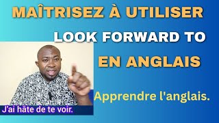 Comment Utiliser quotLook Forward Toquot en Anglais  Phrasal Verbs pour Francophones [upl. by Isabel]