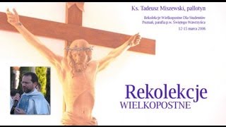 Rekolekcje Wielkopostne  Ks Tadeusz Miszewski całość  audio [upl. by Lrat]