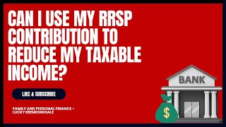 💥💥Can I Use My RRSP Contribution To Reduce My Taxable Income💥💥 [upl. by Mariand643]