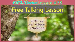 EnglishESL Demo Lesson 73 Free Conversation  Life is All About Choices [upl. by Anelle122]