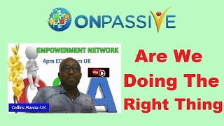 ONPASSIVE 🔷 ARE WE DOING THE RIGHT THING 🔷 [upl. by Shira118]