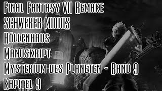 FFVII Remake SCHWER Höllenhaus  Manuskript Mysterium des Planeten  Band 9  Kapitel 9 [upl. by Stroud478]