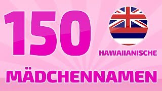 150 beliebte und schöne hawaiianische Mädchennamen ❤ [upl. by Anertac]