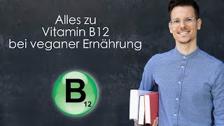 Alles zu Vitamin B12 bei veganer Ernährung [upl. by Ahgem674]