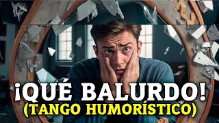 ¡QUÉ BALURDO TANGO HUMORÍSTICO de RUBÉN SADA [upl. by Robillard]