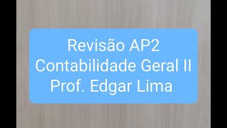 Revisão  AP2  Contabilidade Geral II  20232 [upl. by Ellehs989]