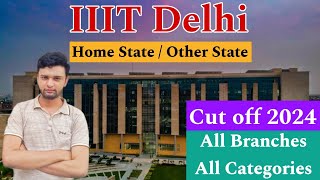 IIIT Delhi Last Round Cut off 2024🔥  Branchwise All Categories  Home State amp Other State😍 [upl. by Teerprug]