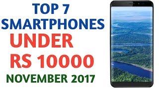 TOP 7 SMARTPHONES UNDER RS 10000  NOVEMBER 2017 [upl. by Gilson567]