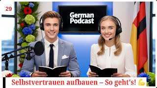 Deutsch lernen im Podcast  Selbstvertrauen aufbauen – So gehts 💪  Teil 29 [upl. by Henrion647]