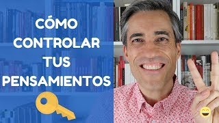 Cómo Controlar tus Pensamientos las 3 Claves que Necesitas para Lograrlo [upl. by Zsolway531]