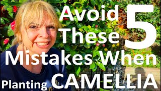 Avoid these 5 Mistakes When Growing and Planting Camellias [upl. by Aoht]